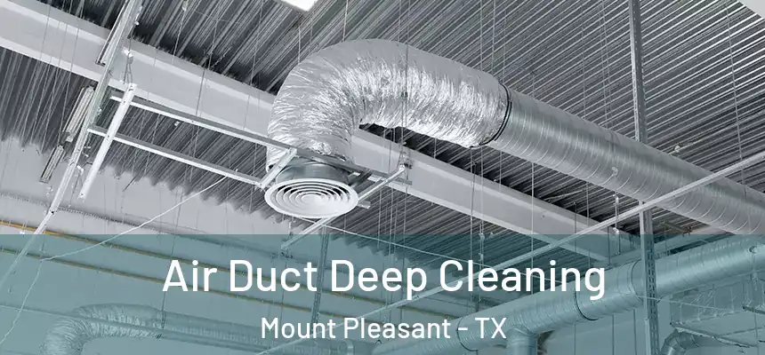  Air Duct Deep Cleaning Mount Pleasant - TX