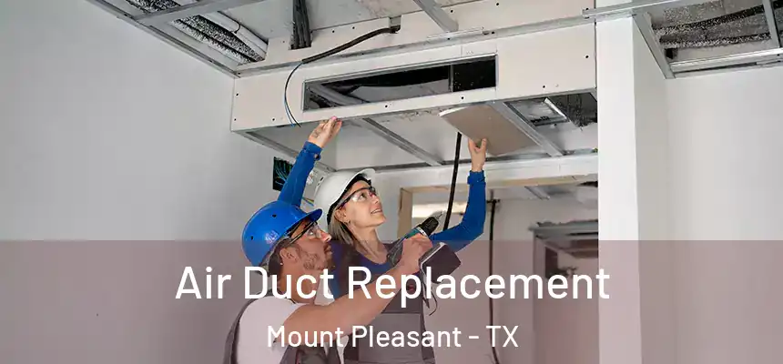  Air Duct Replacement Mount Pleasant - TX