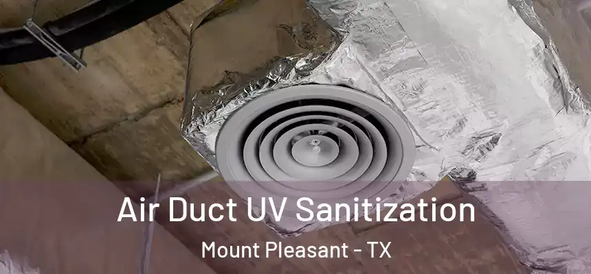  Air Duct UV Sanitization Mount Pleasant - TX