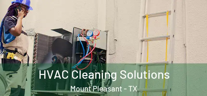  HVAC Cleaning Solutions Mount Pleasant - TX