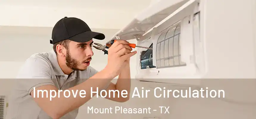  Improve Home Air Circulation Mount Pleasant - TX