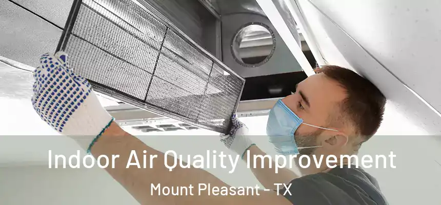  Indoor Air Quality Improvement Mount Pleasant - TX