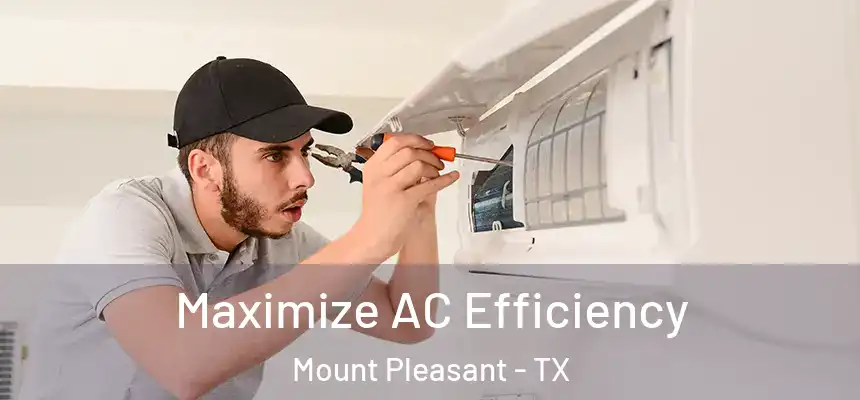  Maximize AC Efficiency Mount Pleasant - TX