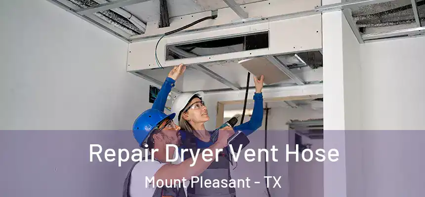  Repair Dryer Vent Hose Mount Pleasant - TX