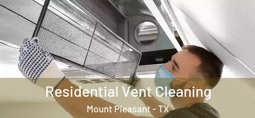  Residential Vent Cleaning Mount Pleasant - TX