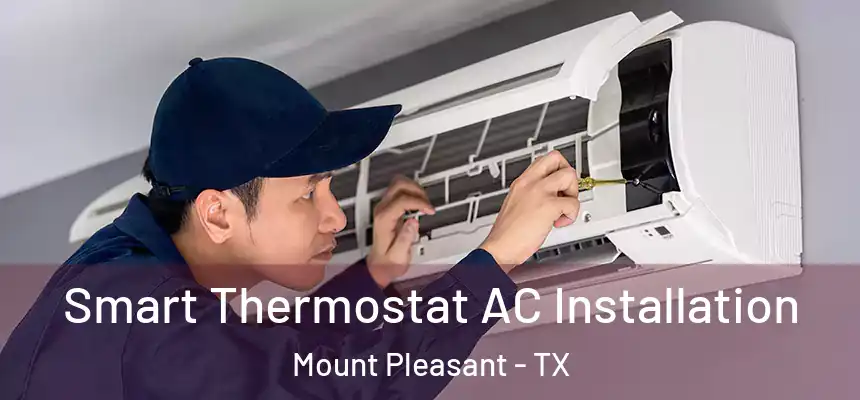 Smart Thermostat AC Installation Mount Pleasant - TX